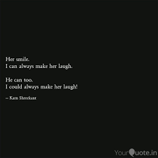Best funny quotes quotes to make her laugh: Her Smile I Can Always M Quotes Writings By Karn Shreekant Yourquote