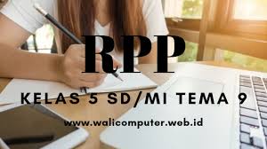 Rpp sd july 05, 2020 15:56. Rpp Kelas 5 Sd Tema 9 K13 Semester 2 Revisi 2018 Wali Computer