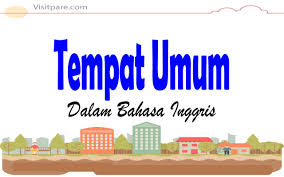 Berikut ini akan kami berikan contoh kalimat noun clause paling baru dan terlengkap, seperti biasa kami juga akan melengkapinya dengan arti. Tempat Umum Dalam Bahasa Inggris Beserta Arti Contoh Kalimatnya
