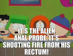 YARN | It's the alien anal probe. It's shooting fire from his rectum! |  South Park (1997) - S01E01 Comedy | Video gifs by quotes | 1a2bfc50 | 紗