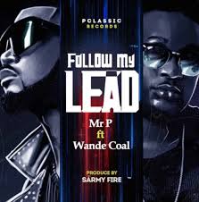 Mr P Follow My Lead Ft Wande Coal Download Mp3 36ng
