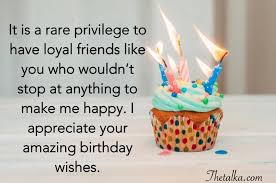 Thank you for the birthday wishes you have sent me; Thank You Messages For The Birthday Wishes Emotional Funny