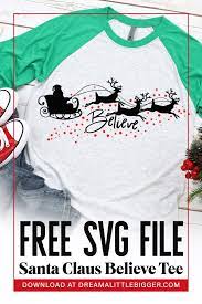Download Believe Free Christmas Svg File Dream A Little Bigger