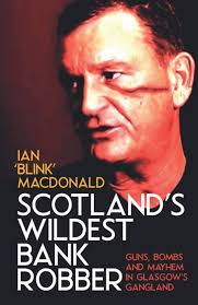 Scotland's Wildest Bank Robber: Guns, Bombs and Mayhem in Glasgow's  Gangland: MacDonald, Ian, Attwood, Shaun: 9798581899571: Amazon.com: Books