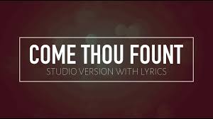 come thou fount studio version w lyrics