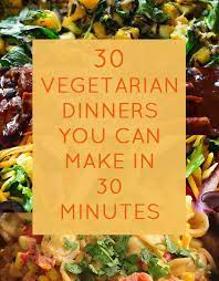 These easy, hearty, elegant vegetarian dinners, from tacos to pasta. 30 Quick Dinners With No Meat