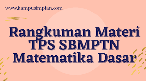 15 untuk persiapan ujian tulis 2) tkd umum : Rangkuman Materi Tps Matematika Dasar Sbmptn