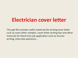 My name is your name and i am applying for the position of position name with your company as advertised on … Electrician Cover Letter