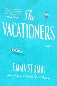 The Vacationers By Emma Straub Summer Books Good Books Books