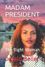 MADAM PRESIDENT: The Right Woman : Beller, Jerald, Beller, Jerry, Briggs,  John: Amazon.ca: Books