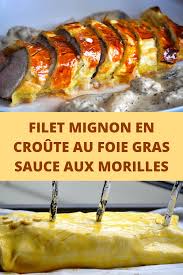 Filet Mignon En Croute Au Foie Gras Sauce Aux Morilles Menus Le Filet Mignon En Croute Au Foie Gras S Filet Mignon Recettes De Cuisine Filet Mignon En Croute