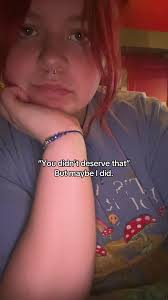 You Didnt Deserve That But I Did