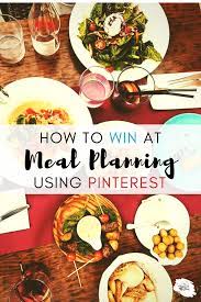 How To Win At Meal Planning Using Pinterest A Hundred Affections Cooking On A Budget Meal Planning Recipes