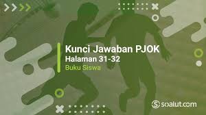 Download buku sekolah elektronik bse pjok kelas 11 sma kurikulum 2013 pada link berikut ini. Kunci Jawaban Pjok Kelas 9 Halaman 31 32 Soal Penilaian Bab 1 Buku Siswa Kurikulum 2013