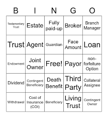 As long as you have a primary beneficiary listed and that person can be found, not having a contingent beneficiary will not impact your policy. Life Insurance Terms Bingo Card