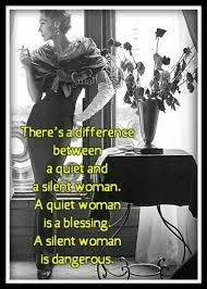 There S A Difference Between A Quiet And A Silent Woman A Quiet Woman Is A Blessing A Silent Woman Is Dangerou Sassy Quotes Inspirational Words Vintage Humor