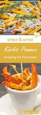 Einfach Und Schnell Rezept Fur Kurbis Pommes Gebackene Sticks Aus Hokkaido Mit Parmesan Rezepte Einfache Gerichte Hokkaido Kurbis Rezept