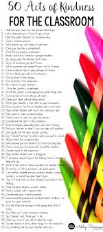 50 Acts Of Kindness For The Classroom Teaching Kindness Teaching Classroom Random Acts Of Kindness