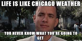 Chicago be like may 9th 82 an may 10th 23° chicago weather meme | www.picturesso.com. As A Chicagoan I Find This To Be An Acceptable Motto Meme On Imgur