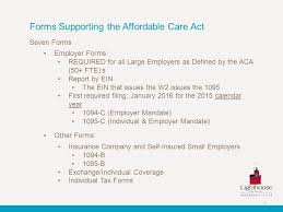 Affordable care act, healthcare insurance reform, obamacare, healthcare reform. 1 Employer Reporting For Aca Irs Forms 2 Forms Supporting The Affordable Care Act Seven Forms Employer Forms Required For All Large Employers As Defined Ppt Download
