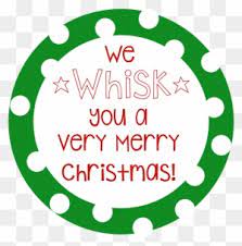 Well you're in luck, because here they come. Whiskyouamerrychristmas We Whisk You A Merry Christmas Printable Free Transparent Png Clipart Images Download
