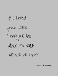 If I Loved You Less Inspirational Quotes Jane Austen Pretty Words