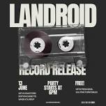 LANDROID Album Release Party w/ Palo Xanto & DJ Tina