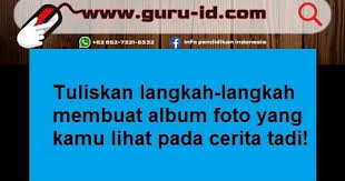 Tuliskan Langkah Langkah Membuat Album Foto Yang Kamu Lihat Pada Cerita Tadi Di 2020 Tulisan Album Foto Literasi