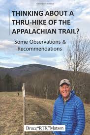 Thinking About A Thru-hike of the Appalachian Trail?: Some Observations and  Recommendations: Matson, Bruce "RTK": 9781734553116: Amazon.com: Books