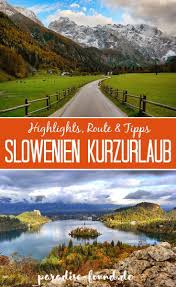 Der Perfekte Kurzurlaub In Slowenien In 3 Tagen Highlights Route Tipps Slowenien Urlaub Kurzurlaub Urlaub