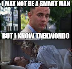 Taekwondo Memes Forrest Gump Taekwondo Martial Arts Taekwondo Funny Taekwondo Memes Humor Taekwondo Quotes Taekwondo Martial Arts Karate