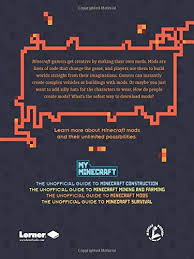 These usually add more content, change visuals, or provide an easier time at surviving in every minecraft biome. The Unofficial Guide To Minecraft Mods My Minecraft Alternator Books Zajac Linda Amazon Es Libros