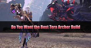 Each glyph requires a certain. Do You Want The Best Tera Archer Build