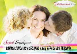 Ucapan doa untuk orang sakit supaya cepat sembuh bahasa kumpulan kata kata bijak kata kata patah hati sunda. Sajak Ungkapan Do A Untuk Ibu Tercinta Bahasa Sunda