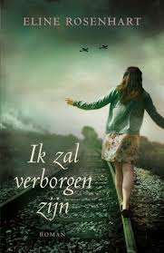 Ik Zal Verborgen Zijn Eline Rosenhart Recensie Op Www Hemelseboeken Wordpress Com Boeken Goede Boeken Boeken Lezen