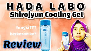 Hada Labo Shirojyun Cooling Gel Review Youtube