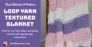 Each video i've watch used about 10 loops for the tutorial but how many loop should i. Learn To Make A Loop Yarn Textured Blanket Needlepointers Com