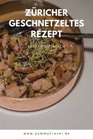 Zuricher Geschnetzeltes Das Original Yummy Travel Reiseblog Rezept In 2020 Geschnetzeltes Rezept Rezepte Geschnetzeltes