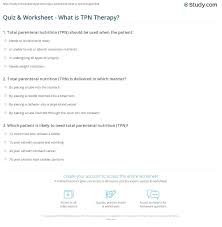 The more questions you get correct here, the more random knowledge you have is your brain big enough to g. Quiz Worksheet What Is Tpn Therapy Study Com