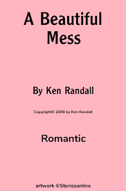 Romantic Sex Story: A Beautiful Mess: Chapter 34: Charlottes Movie by Ken  Randall