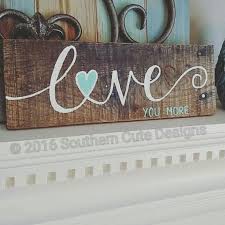 Love You More Sign Wood Signs Wood Sign Sayings Wedding Etsy Diy Wood Signs Wood Signs Wood Signs Sayings