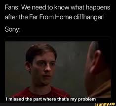 This is the generator that preloads the i missed the part where that's my problem meme template. Fans We Need To Know What Happens After The Far From Home Cliffhanger Sony I Missed The Part Where That S My Problem Problem Meme Memes Spiderman