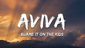 Aviva Blame It On The Kids Lyrics Youtube