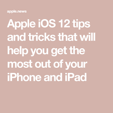 Apple Ios 12 Tips And Tricks That Will Help You Get The Most Out Of Your Iphone And Ipad Cnbc Apple Ios Ipad Iphone