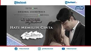 Namun apa yang ku dapatkan. Lirik Lagu Hati Memilih Cinta Ilham Nahumarury Ost My Lecturer My Husband Tribun Sumsel