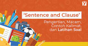 Maybe you would like to learn more about one of these? Pengertian Macam Contoh Kalimat Dan Latihan Soal Sentence And Clause Yureka Education Center