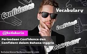 Perbedaan Confidence Dan Confident Dalam Bahasa Inggris Bahasa Inggris Inggris Percaya Diri