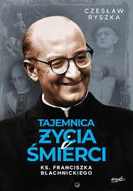 Tajemnica życia i śmierci ks. Franciszka Blachnickiego