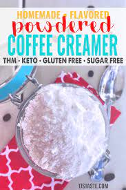 Homemade powdered chocolate coffee creamer. Homemade Flavored Or Not Powdered Coffee Creamer Tj S Taste