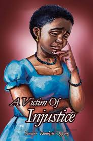 A Victim of Injustice by Nyame-Asiamah (Fhea), Frank, Osei, Prince, Oppong,  Samuel Katakyie